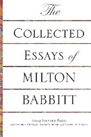 Seller image for The Collected Essays of Milton Babbitt for sale by AHA-BUCH GmbH