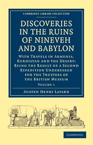 Bild des Verkufers fr Discoveries in the Ruins of Nineveh and Babylon : With Travels in Armenia, Kurdistan and the Desert: Being the Result of a Second Expedition Undertaken zum Verkauf von AHA-BUCH GmbH