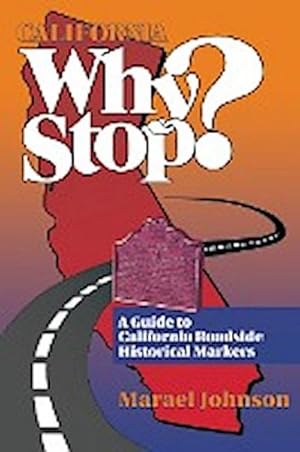 Immagine del venditore per California Why Stop? : A Guide to California Roadside Historical Markers venduto da AHA-BUCH GmbH