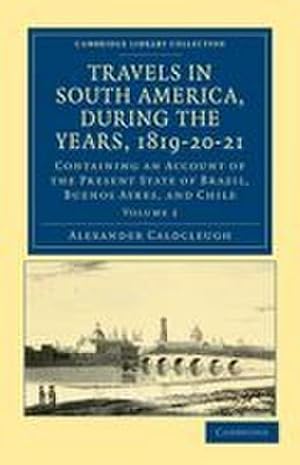 Bild des Verk�ufers f�r Travels in South America, during the Years, 1819-20-21 - Volume 2 zum Verkauf von AHA-BUCH GmbH