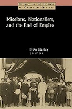 Seller image for Missions, Nationalism, and the End of Empire for sale by AHA-BUCH GmbH