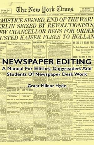Imagen del vendedor de Newspaper Editing - A Manual For Editors, Copyreaders And Students Of Newspaper Desk Work a la venta por AHA-BUCH GmbH