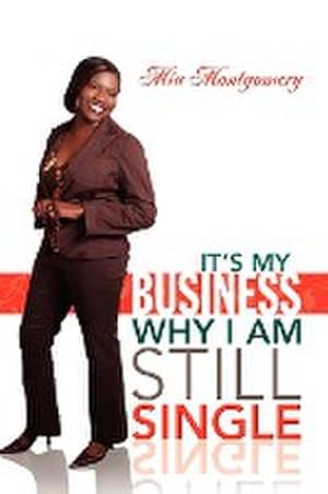 Seller image for It's My Business Why I Am Still Single for sale by AHA-BUCH GmbH