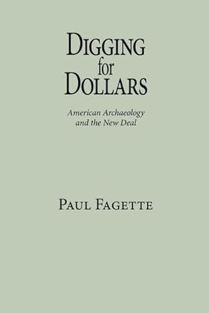 Seller image for Digging for Dollars : American Archaeology and the New Deal for sale by AHA-BUCH GmbH