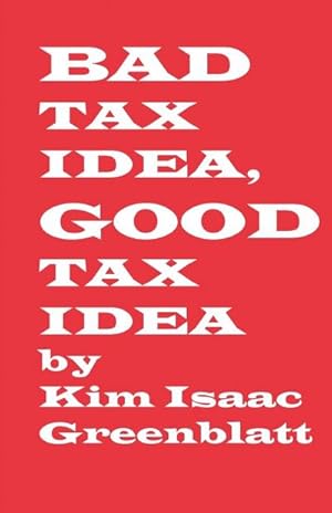 Imagen del vendedor de Bad Tax Idea, Good Tax Idea a la venta por AHA-BUCH GmbH