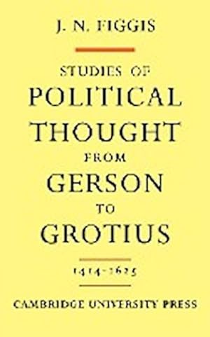 Bild des Verkufers fr Studies of Political Thought from Gerson to Grotius : 1414 1625 zum Verkauf von AHA-BUCH GmbH