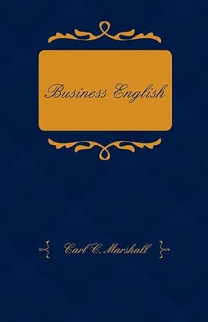 Seller image for Business English; A Course in Practical Grammar and Business Correspondence for Commercial Schools for sale by AHA-BUCH GmbH