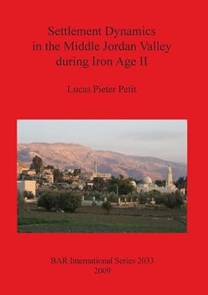 Seller image for Settlement Dynamics in the Middle Jordan Valley during Iron Age II for sale by AHA-BUCH GmbH