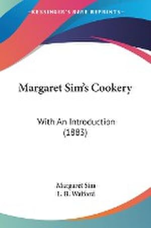 Bild des Verkufers fr Margaret Sim's Cookery : With An Introduction (1883) zum Verkauf von AHA-BUCH GmbH