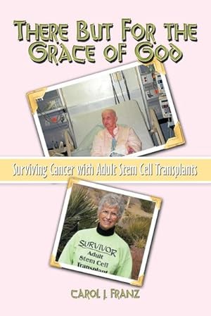 Imagen del vendedor de There But For the Grace of God : Surviving Cancer with Adult Stem Cell Transplants a la venta por AHA-BUCH GmbH