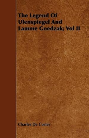 Seller image for The Legend of Ulenspiegel and Lamme Goedzak; Vol II for sale by AHA-BUCH GmbH