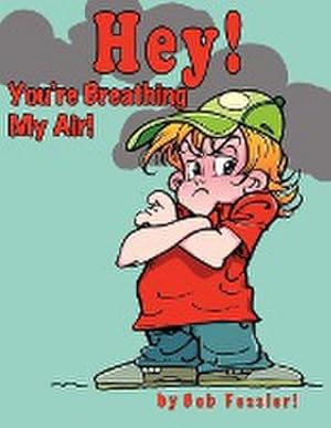 Seller image for Hey! You're Breathing My Air! for sale by AHA-BUCH GmbH