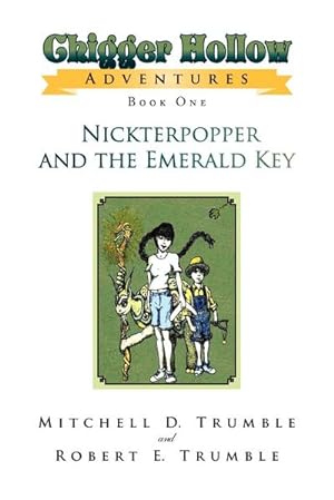 Imagen del vendedor de Chigger Hollow Adventures : Book One- Nickterpopper and the Emerald Key a la venta por AHA-BUCH GmbH