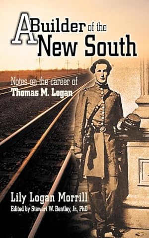 Bild des Verkufers fr A Builder of the New South : Notes on the Career of Thomas M. Logan zum Verkauf von AHA-BUCH GmbH