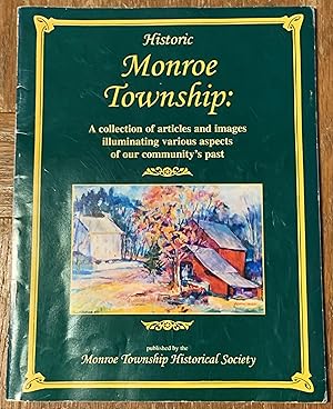 Historic Monroe Township : A Collection of Articles and Images Illuminating Various Aspects of Ou...