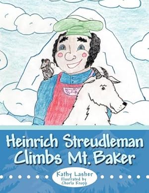 Seller image for Heinrich Streudleman Climbs Mt. Baker for sale by AHA-BUCH GmbH