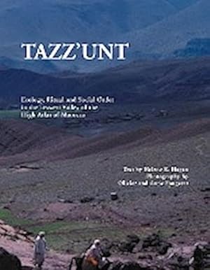 Immagine del venditore per Tazz'unt : Ecology, Social Order and Ritual in the Tessawt Valley of the High Atlas of Morocco venduto da AHA-BUCH GmbH
