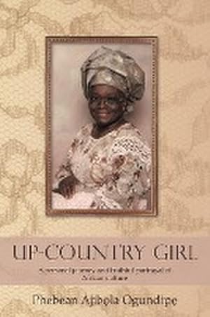 Bild des Verkufers fr Up-Country Girl : A Personal Journey and Truthful Portrayal of African Culture zum Verkauf von AHA-BUCH GmbH