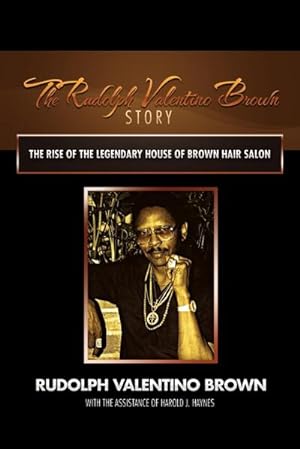 Image du vendeur pour The Rudolph Valentino Brown Story : The Rise of the Legendary House of Brown Hair Salon mis en vente par AHA-BUCH GmbH