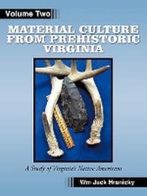 Imagen del vendedor de Material Culture from Prehistoric Virginia : Volume 2: 3rd Edition a la venta por AHA-BUCH GmbH