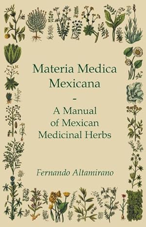 Bild des Verkufers fr Materia Medica Mexicana - A Manual of Mexican Medicinal Herbs zum Verkauf von AHA-BUCH GmbH