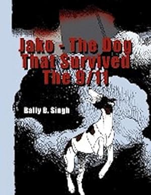 Seller image for Jako - The Dog That Survived the 9/11 for sale by AHA-BUCH GmbH