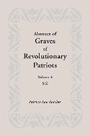 Seller image for Abstract of Graves of Revolutionary Patriots : Volume 4, S-Z for sale by AHA-BUCH GmbH
