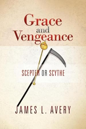 Immagine del venditore per Grace and Vengeance : Scepter or Scythe venduto da AHA-BUCH GmbH