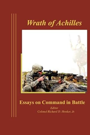 Bild des Verkufers fr Wrath of Achilles : Essays on Command in Battle zum Verkauf von AHA-BUCH GmbH