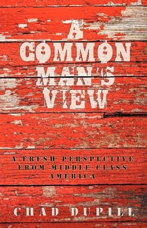 Seller image for A Common Man's View : A Fresh Perspective from Middle-Class America for sale by AHA-BUCH GmbH