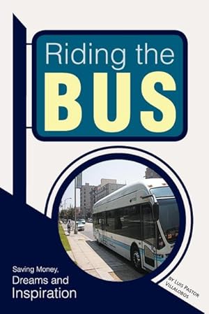 Bild des Verkufers fr Riding the Bus : Saving Money, Dreams and Inspiration zum Verkauf von AHA-BUCH GmbH