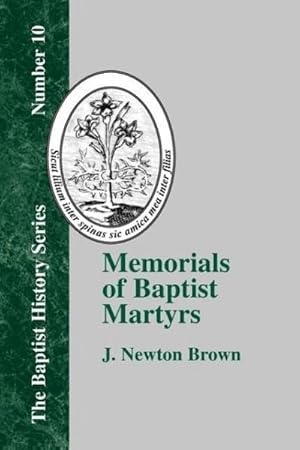 Imagen del vendedor de Memorials of Baptist Martyrs : With a Preliminary Historical Essay a la venta por AHA-BUCH GmbH