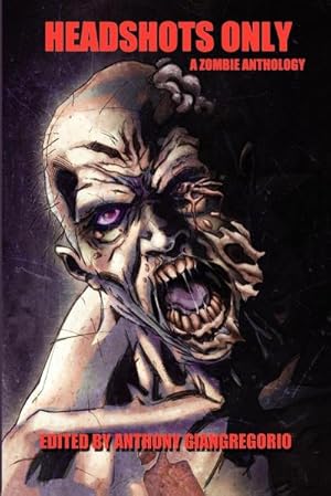 Seller image for Headshots Only : A Zombie Anthology for sale by AHA-BUCH GmbH