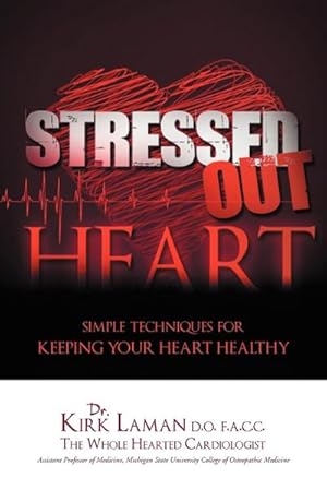 Seller image for Stressed Out Heart : Simple Techniques for Keeping Your Heart Healthy for sale by AHA-BUCH GmbH