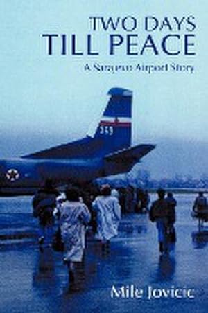 Imagen del vendedor de Two Days Till Peace : A Sarajevo Airport Story a la venta por AHA-BUCH GmbH