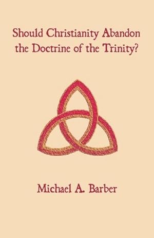 Bild des Verkufers fr Should Christianity Abandon the Doctrine of the Trinity? zum Verkauf von AHA-BUCH GmbH