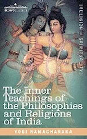 Immagine del venditore per The Inner Teachings of the Philosophies and Religions of India venduto da AHA-BUCH GmbH