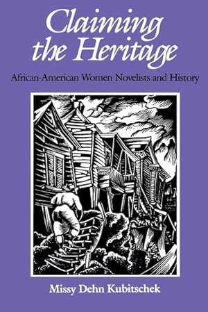 Seller image for Claiming the Heritage : African-American Women Novelists and History for sale by AHA-BUCH GmbH