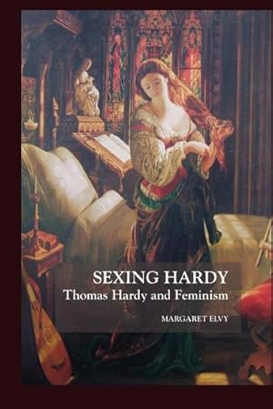 Bild des Verkufers fr Sexing Hardy; Thomas Hardy and Feminism zum Verkauf von AHA-BUCH GmbH