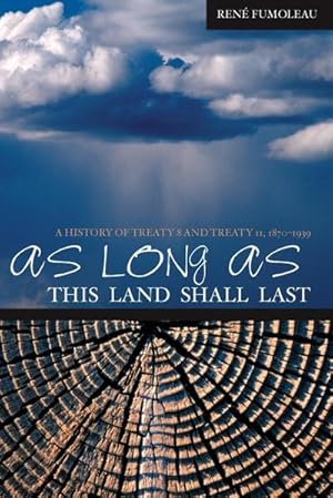 Seller image for As Long as This Land Shall Last : A History of Treaty 8 and Treaty 11, 1870-1939 for sale by AHA-BUCH GmbH