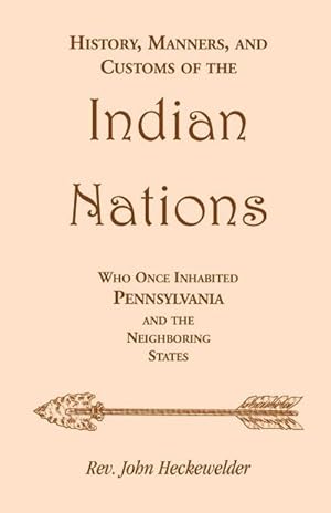 Seller image for History, Manners, and Customs of the Indian Nations who once Inhabited Pennsylvania and the Neighboring States for sale by AHA-BUCH GmbH