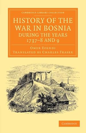 Bild des Verkufers fr History of the War in Bosnia during the Years 1737-8 and 9 zum Verkauf von AHA-BUCH GmbH