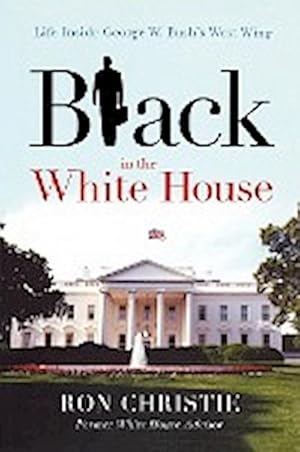 Seller image for Black in the White House : Life Inside George W. Bush's West Wing for sale by AHA-BUCH GmbH