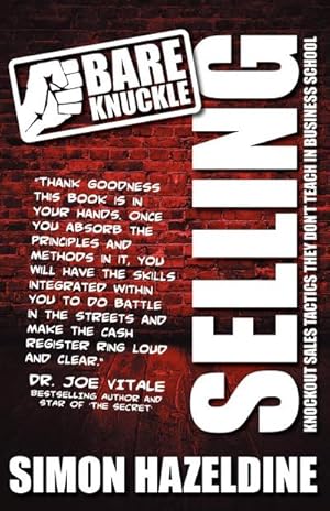 Image du vendeur pour Bare Knuckle Selling (Second Edition) : Knockout Sales Tactics They Won't Teach You at Business School mis en vente par AHA-BUCH GmbH