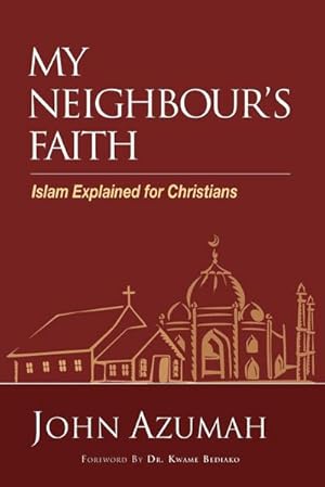 Seller image for My Neighbour's Faith : Islam Explained for Christians for sale by AHA-BUCH GmbH