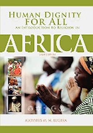 Immagine del venditore per Human Dignity for All : An Introduction to Religion in Africa (First Edition) venduto da AHA-BUCH GmbH