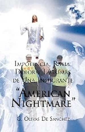 Bild des Verkufers fr Impotencia, Rabia, Dolor y Lagrimas de Una Inmigrante American Night Mare zum Verkauf von AHA-BUCH GmbH
