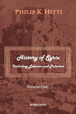 Seller image for History of Syria Including Lebanon and Palestine (Volume 1) for sale by AHA-BUCH GmbH