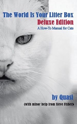 Seller image for The World Is Your Litter Box : Deluxe Edition: A How-To Manual for Cats for sale by AHA-BUCH GmbH