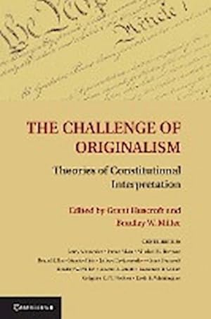 Bild des Verkufers fr The Challenge of Originalism : Theories of Constitutional Interpretation zum Verkauf von AHA-BUCH GmbH